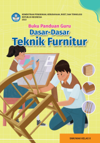 Image of BUKU PANDUAN GURU DASAR-DASAR TEKNIK FURNITUR UNTUK SMK/MAK KELAS X